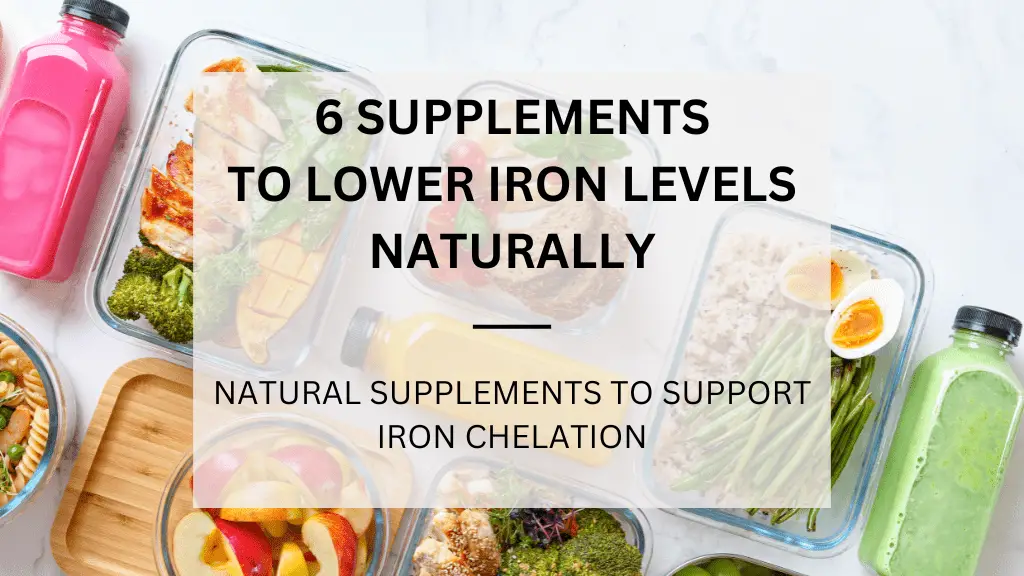 6 best supplements to reduce iron levels